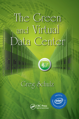 The Green and Virtual Data Center - Schulz, Greg