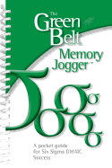 The Green Belt Memory Jogger: A Pocket Guide for Six SIGMA Success