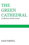 The Green Cathedral: A collection of short stories