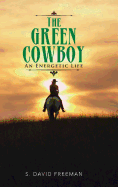 The Green Cowboy: An Energetic Life