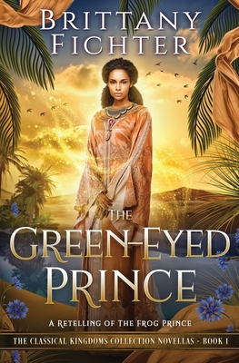 The Green-Eyed Prince: A Retelling of The Frog Prince - Fichter, Brittany