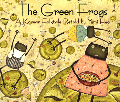 The Green Frogs: A Korean Folktale - Heo, Yumi