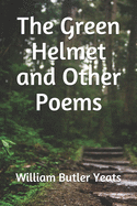 The Green Helmet and Other Poems