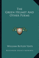 The Green Helmet And Other Poems