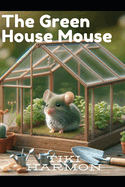 The Green House Mouse