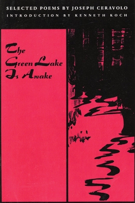 The Green Lake Is Awake - Ceravolo, Joseph, and Fagin et al, Larry (Editor), and Koch, Kenneth, Professor (Introduction by)