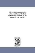 The Green Mountain Boys; A Historical Tale of the Early Settlement of Vermont. by the Author of May Martin Volume 1-2
