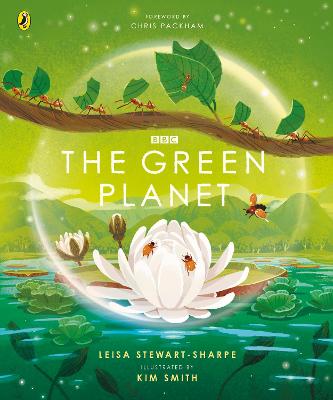 The Green Planet: For young wildlife-lovers inspired by David Attenborough's series - Stewart-Sharpe, Leisa