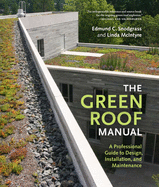 The Green Roof Manual: A Professional Guide to Design, Installation, and Maintenance