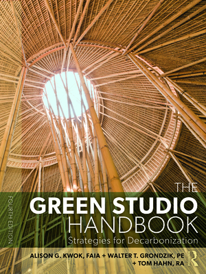 The Green Studio Handbook: Strategies for Decarbonization - Kwok, Alison G, and Grondzik, Walter T, and Hahn, Tom