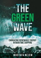 The Green Wave: Embracing Renewable Energy in Maritime Shipping