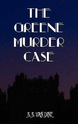 The Greene Murder Case - Van Dine, S S