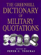 The Greenhill Dictionary of Military Quotations - Tsouras, Peter