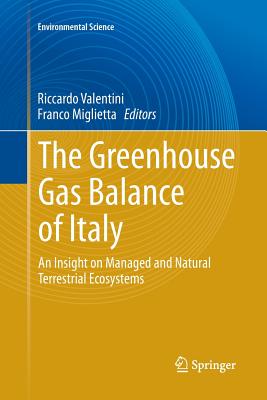 The Greenhouse Gas Balance of Italy: An Insight on Managed and Natural Terrestrial Ecosystems - Valentini, Riccardo (Editor), and Miglietta, Franco (Editor)