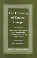 The Greening of Central Europe: Sustainable Development and Environmental Policy in Poland and the Czech Republic