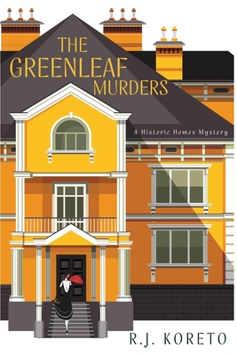 The Greenleaf Murders: A Historic Homes Mystery - Koreto, R J