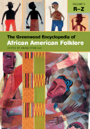The Greenwood Encyclopedia of African American Folklore: [3 Volumes]