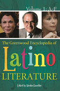 The Greenwood Encyclopedia of Latino Literature: [3 Volumes]