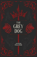 The Grey Dog: Part Two of the Godyear Saga