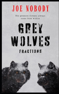 The Grey Wolves: Fractions - Ivester, E T (Editor), and Hall, D W (Editor), and Nobody, Joe