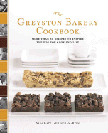 The Greyston Bakery Cookbook: More Than 80 Recipes to Inspire the Way You Cook and Live - Gillingham-Ryan, Sara Kate