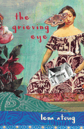 The Grieving Eye: A Compendium of Love and Loss