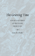 The Grieving Time: A Year's Account of Recovery from Loss