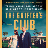 The Grifter's Club: Trump, Mar-A-Lago, and the Selling of the Presidency