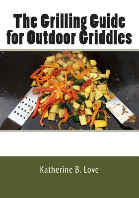 The Grilling Guide to Outdoor Griddles - Love, Katherine