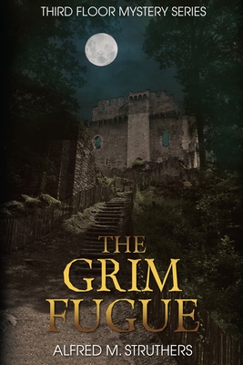 The Grim Fugue - Struthers, Alfred M