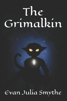 The Grimalkin - Smythe, Evan Julia