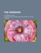 The Grinding; A Louisiana Story