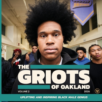 The Griots of Oakland 2024: Uplifting and Inspiring Black Male Genius - Zusman, Angela, and Chatmon, Chris (Editor), and Anderson, Brenden (Editor)