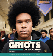 The Griots of Oakland 2024: Uplifting and Inspiring Black Male Genius