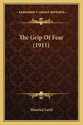 The Grip Of Fear (1911) - Level, Maurice