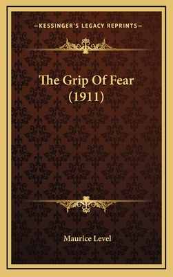 The Grip Of Fear (1911) - Level, Maurice