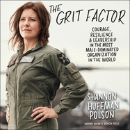The Grit Factor: Courage, Resilience, and Leadership in the Most Male-Dominated Organization in the World
