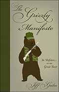 The Grizzly Manifesto: In Defence of the Great Bear