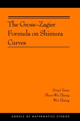 The Gross-Zagier Formula on Shimura Curves - Yuan, Xinyi, and Zhang, Shou-Wu, and Zhang, Wei