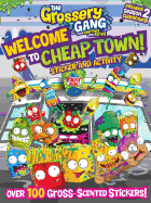 The Grossery Gang: Welcome to Cheap Town!: Sticker and Activity