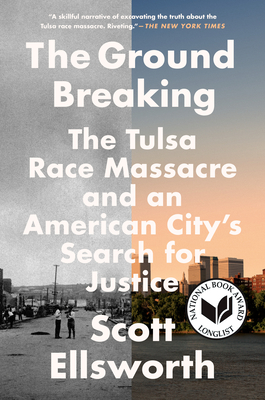 The Ground Breaking: The Tulsa Race Massacre and an American City's Search for Justice - Ellsworth, Scott