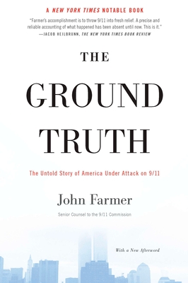 The Ground Truth: The Untold Story of America Under Attack on 9/11 - Farmer, John