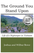 The Ground You Stand Upon: Life of a Skytrooper in Vietnam