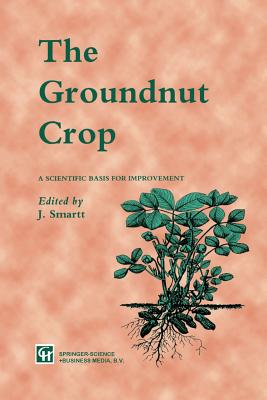 The Groundnut Crop: A Scientific Basis for Improvement - Smartt, J (Editor)