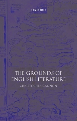 The Grounds of English Literature - Cannon, Christopher