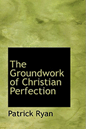 The Groundwork of Christian Perfection