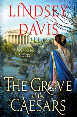 The Grove of the Caesars: A Flavia Albia Novel - Davis, Lindsey