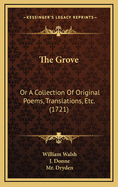 The Grove: Or a Collection of Original Poems, Translations, Etc. (1721)