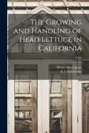 The Growing and Handling of Head Lettuce in California; C295