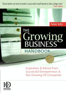 The Growing Business Handbook: Inspiration and Advice from Successful Entrepreneurs and Fast Growing UK Companies 10th Edition